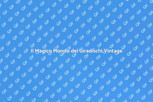 Giradischi Vintage: Un Viaggio nel Tempo