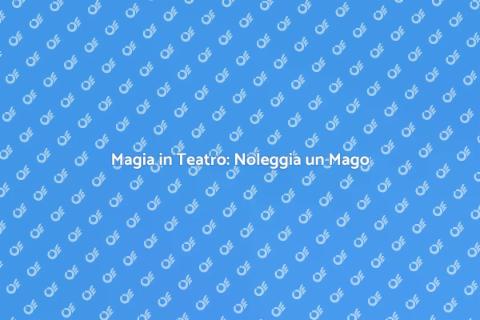 Noleggiare un Mago per un Evento