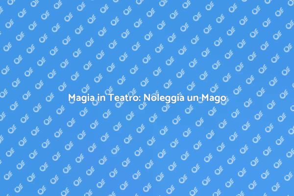 L’Incanto di un Mago per il Tuo Evento