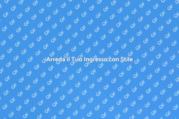 Come Scegliere un Mobile per Ingresso