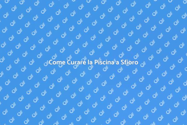 Cura della Piscina a Sfioro