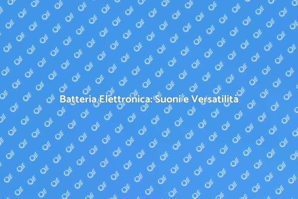 La Magia della Batteria Elettronica