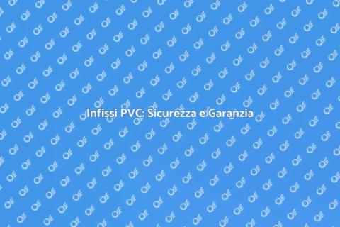 Garanzia Totale Infissi PVC