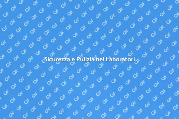 Pulizia e Sicurezza nei Laboratori