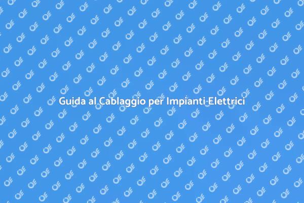 Cablaggio Elettrico: Guida Completa
