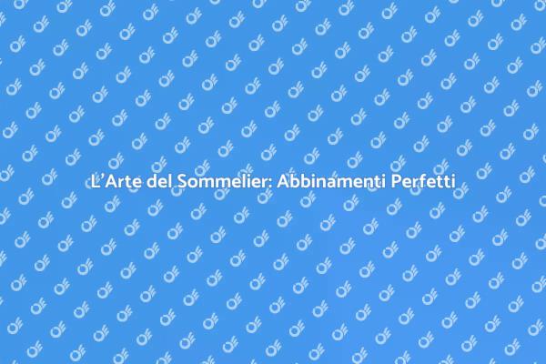 Elevare i Tuoi Pasti con il Sommelier
