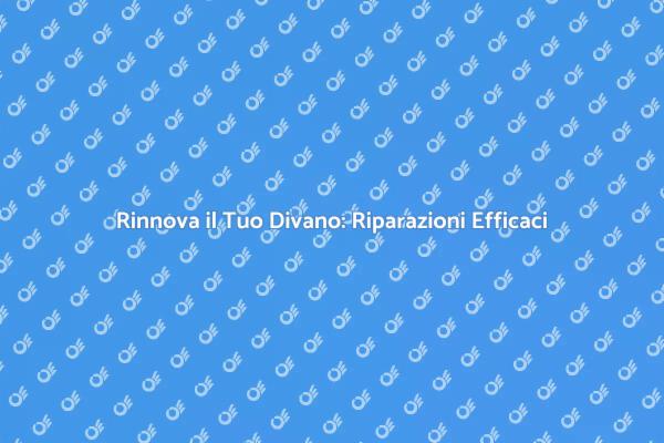 Rinnova e Ripara i Tuoi Arredi