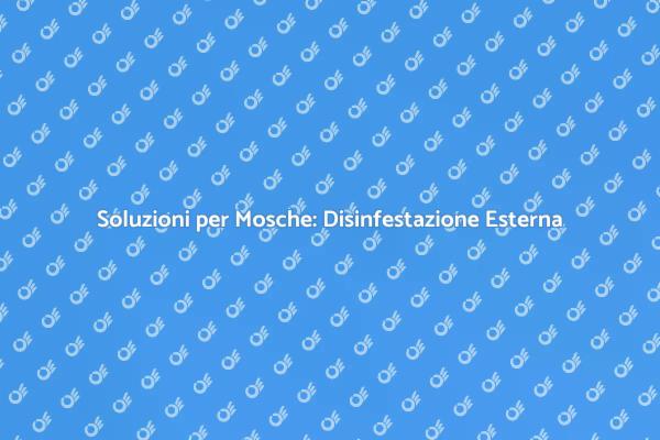 Liberati dalle Mosche con Disinfestazione