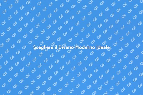 Come Scegliere un Divano Moderno