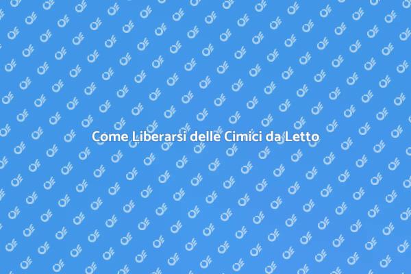 Sconfiggi le Cimici da Letto Ora!