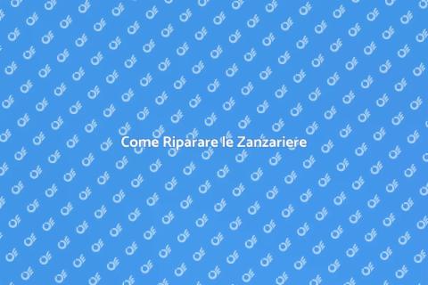 Riparazione Zanzariere: Guida Pratica