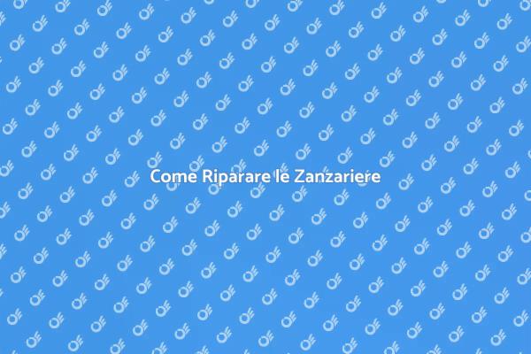 Soluzioni per Zanzariere Danneggiate