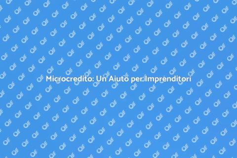 Microcredito: Supporto per Nuove Opportunità