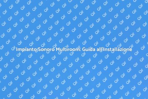 Cablare Impianto Sonoro Multiroom