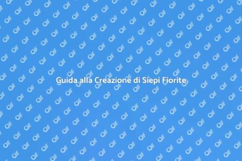 Creare una Siepe Fiorita Facile