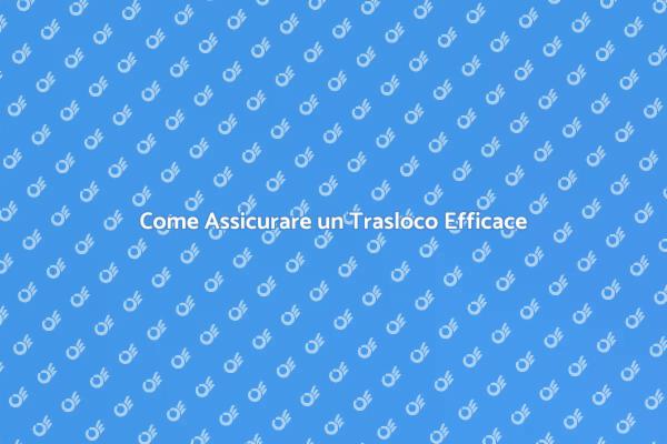 Traslocare Senza Stress: Ecco Come