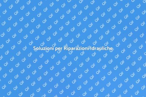 Riparazione Termoidraulica Efficace