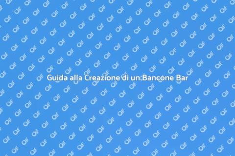 Costruire un Bancone Bar Perfetto