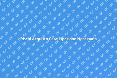 Ispezione Casa: Sicurezza Garantita