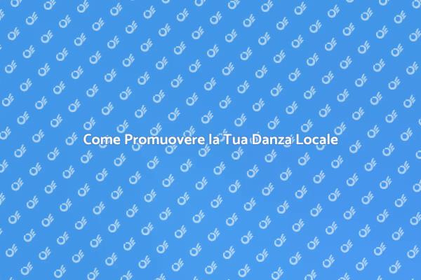 Guida alla Promozione di Eventi di Danza