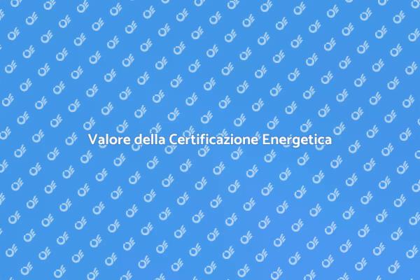Certificazione Energetica: Un Vantaggio Competitivo
