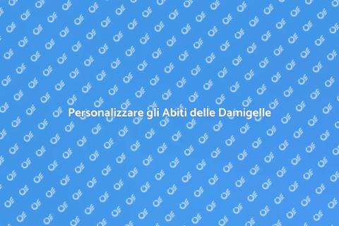 Modificare l'Abito delle Damigelle