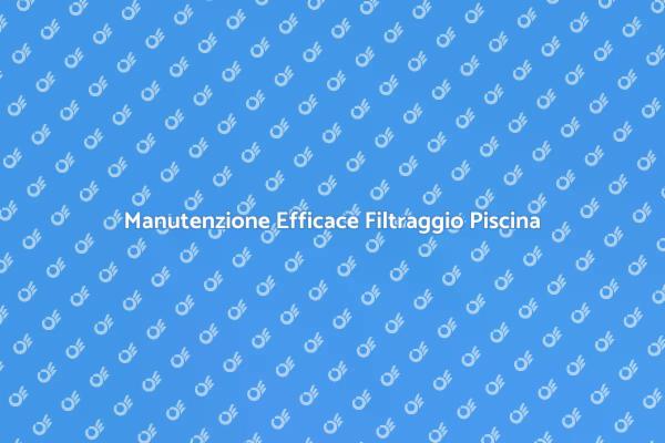 Mantieni la tua piscina sempre pulita
