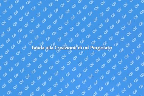 Realizzare un Pergolato Fai da Te