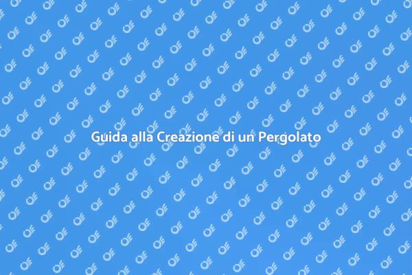 Costruisci un Pergolato Fai da Te