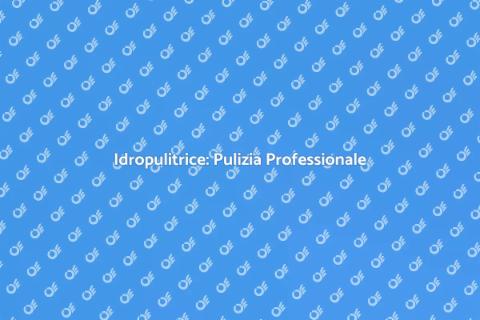 Pulizia Efficace con Idropulitrice