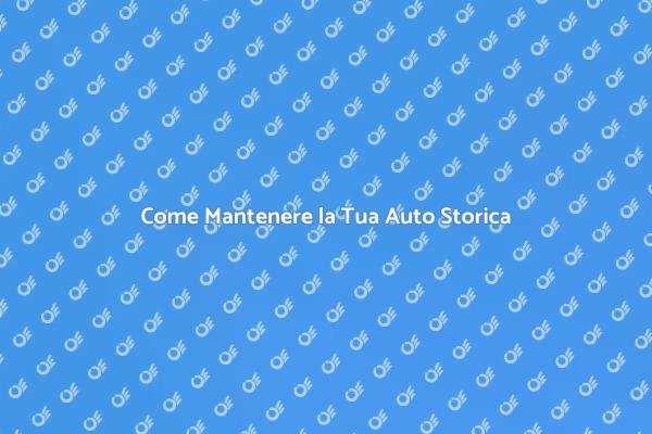 Manutenzione Auto Storica: I Segreti