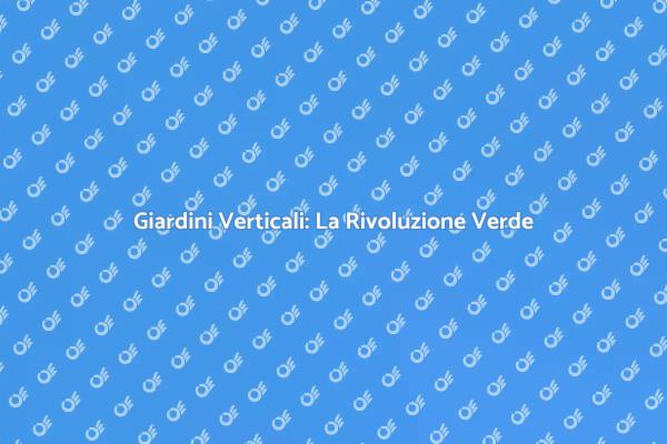 Rivoluziona il Tuo Ambiente con Verde
