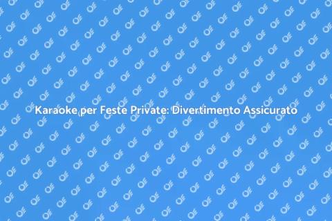Affittare Karaoke per Feste Private