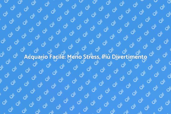 La Guida per un Acquario Sereno