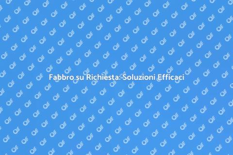 Servizi di Fabbro su Richiesta