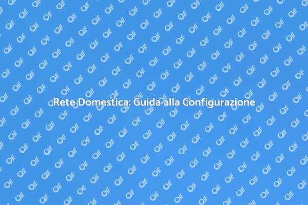 Ottimizza la Tua Rete Domestica