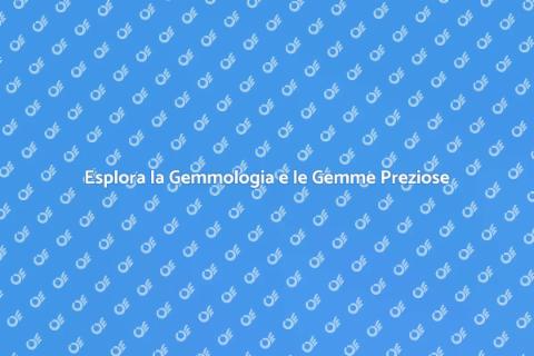 Gemmologia: Scopri il Mondo delle Gemme