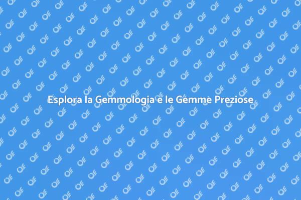 Gemmologia: Il Fascino delle Pietre Preziose