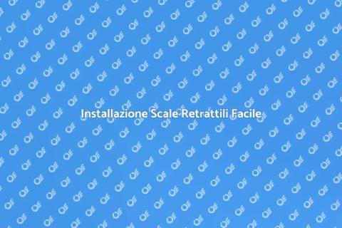 Scale Retrattili: Guida all'Installazione