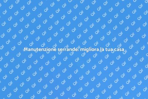 Riparazione serrande: sicurezza e comfort