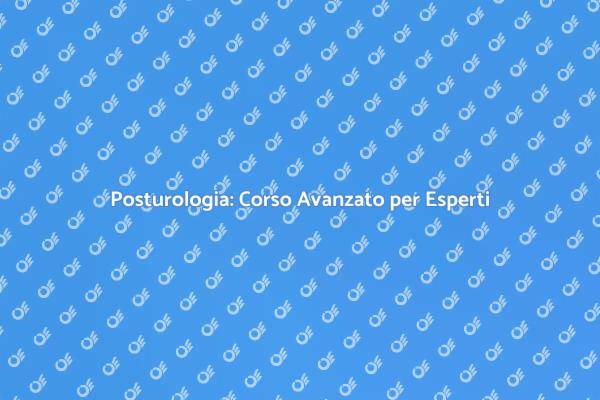 Posturologia: Impara per Eccellere