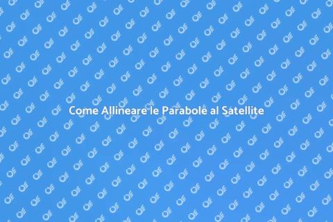 Allineamento Parabole al Satellite