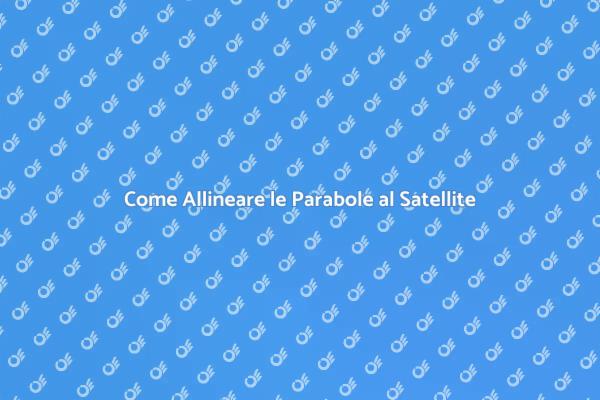 Guida all'Allineamento delle Parabole