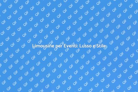 Noleggiare Limousine per Eventi Speciali