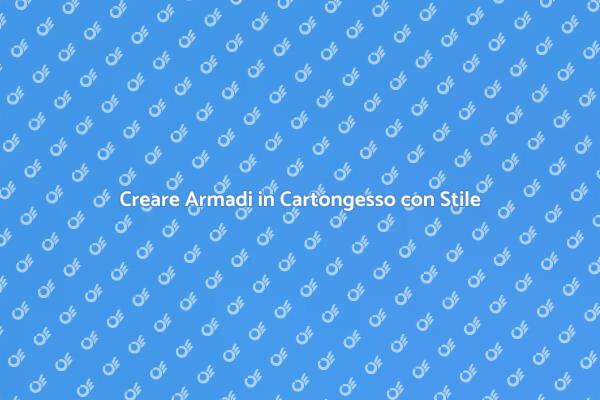 Ottimizza i Tuoi Spazi con Armadi in Cartongesso