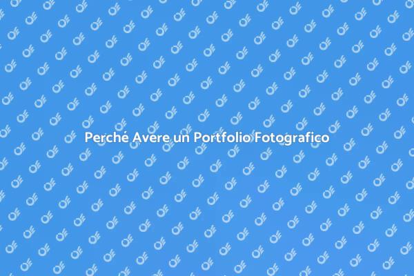 Portfolio Fotografico: Un Must nel 2023
