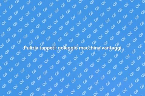 Noleggiare macchina per pulire tappeti
