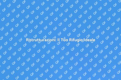 Ristrutturazioni: Trasforma il Tuo Spazio
