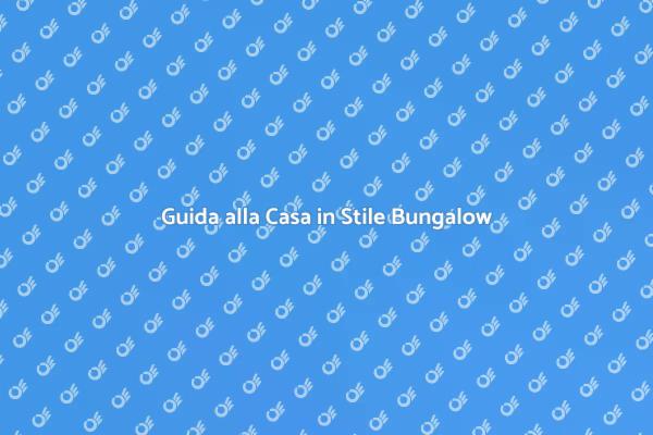 Sognare una Casa in Stile Bungalow