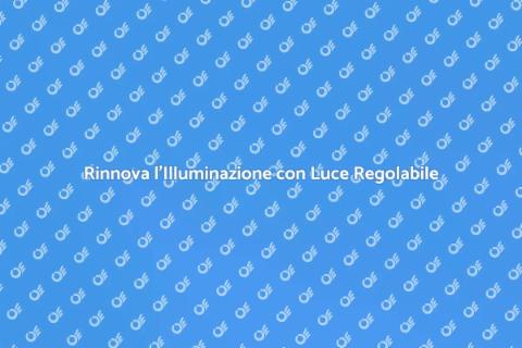 Aggiorna l'Illuminazione con Luce Smart